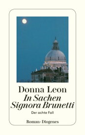 In Sachen Signora Brunetti Der achte Fall【電子書籍】[ Donna Leon ]