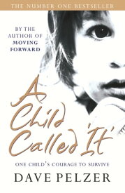A Child Called It A true story of one little boy's determination to survive【電子書籍】[ Dave Pelzer ]