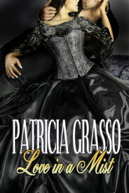 Love in a Mist ( Book 4 Devereaux Series)【電子書籍】[ Patricia Grasso ]
