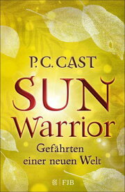 Sun Warrior Gef?hrten einer neuen Welt【電子書籍】[ P.C. Cast ]