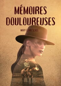 M?moires Douloureuses【電子書籍】[ Mary Scheg ]