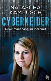 Cyberneider Diskriminierung im Internet【電子書籍】[ Natascha Kampusch ]