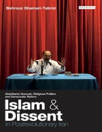 Islam and Dissent in Postrevolutionary Iran Abdolkarim Soroush, Religious Politics and Democratic …
