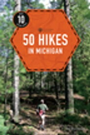 50 Hikes in Michigan (4th Edition) (Explorer's 50 Hikes)【電子書籍】[ Jim DuFresne ]