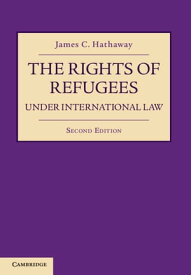 The Rights of Refugees under International Law【電子書籍】[ James C. Hathaway ]