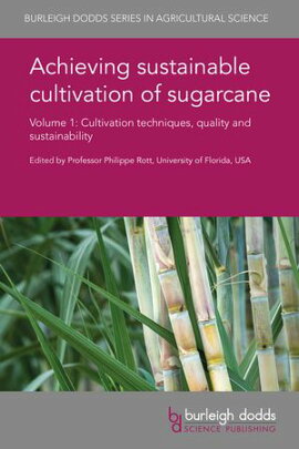 Achieving sustainable cultivation of sugarcane Volume 1 Cultivation techniques, quality and sustainability