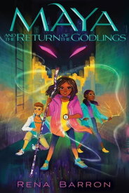 Maya and the Return of the Godlings【電子書籍】[ Rena Barron ]