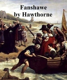 Fanshawe, A Romance【電子書籍】[ Nathaniel Hawthorne ]