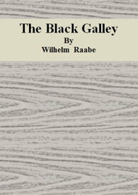 The Black Galley【電子書籍】[ Wilhelm Raabe ]