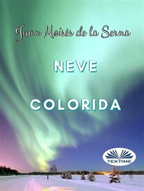 Neve Colorida【電子書籍】[ Juan Mois?s De La Serna ]