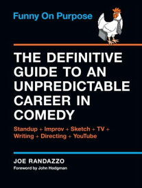 Funny on Purpose The Definitive Guide to an Unpredictable Career in Comedy【電子書籍】[ Joe Randazzo ]