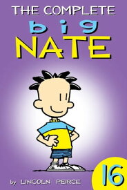 The Complete Big Nate: #16【電子書籍】[ Lincoln Peirce ]