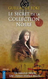 Le Secret de la Collection Noire【電子書籍】[ Guillaume Foki ]