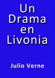 Un drama en Livonia【電子書籍】[ Julio Verne ]