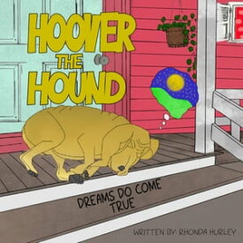 Hoover the Hound Dreams Do Come True【電子書籍】[ Rhonda Hurley ]