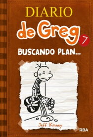 Diario de Greg 7 - Buscando plan...【電子書籍】[ Jeff Kinney ]