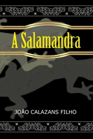 A Salamandra【電子書籍】[ Jo?o Calazans Filho ]
