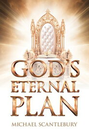 God's Eternal Plan【電子書籍】[ Michael Scantlebury ]
