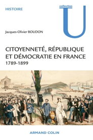 Citoyennet?, R?publique et D?mocratie en France 1789-1899【電子書籍】[ Jacques-Olivier Boudon ]
