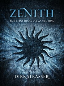 Zenith: The First Book of Ascension【電子書籍】[ Dirk Strasser ]