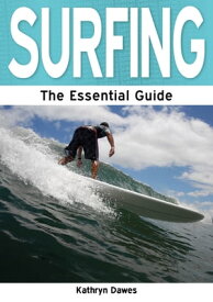 Surfing: The Essential Guide【電子書籍】[ Kathryn Dawes ]