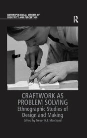 Craftwork as Problem Solving Ethnographic Studies of Design and Making【電子書籍】