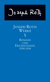 Werke Bd. 5: Romane und Erz?hlungen 1930-1936【電子書籍】[ Joseph Roth ]