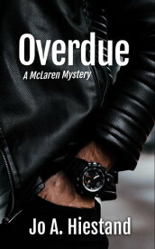 Overdue The McLaren Mysteries, #17【電子書籍】[ Jo A Hiestand ]