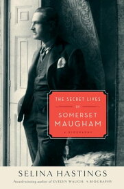The Secret Lives of Somerset Maugham A Biography【電子書籍】[ Selina Hastings ]