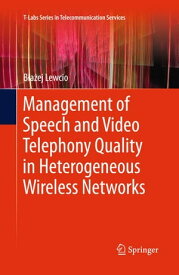 Management of Speech and Video Telephony Quality in Heterogeneous Wireless Networks【電子書籍】[ B?a?ej Lewcio ]
