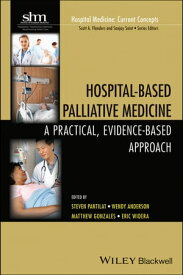 Hospital-Based Palliative Medicine A Practical, Evidence-Based Approach【電子書籍】[ Scott A. Flanders ]