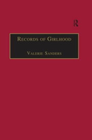 Records of Girlhood An Anthology of Nineteenth-Century Women’s Childhoods【電子書籍】