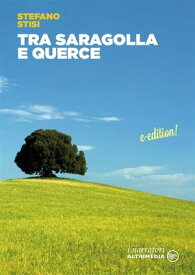 Tra saragolla e querce【電子書籍】[ Stefano Stisi ]