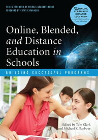 Online, Blended, and Distance Education in Schools Building Successful Programs【電子書籍】