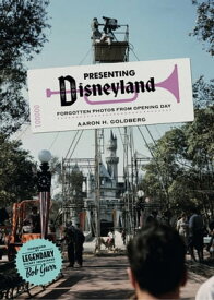 Presenting Disneyland: Forgotten Photographs From Opening Day【電子書籍】[ Aaron Goldberg ]