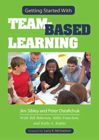 Getting Started With Team-Based Learning【電子書籍】[ Jim Sibley ]