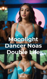 Moonlight Dancer: Noa's Double Life (Book 1)【電子書籍】[ JJ chen ]