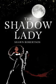 The Shadow Lady【電子書籍】[ Shawn Robertson ]