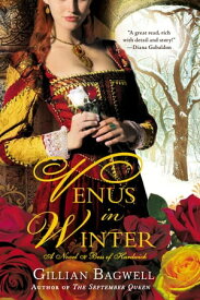 Venus in Winter A Novel of Bess of Hardwick【電子書籍】[ Gillian Bagwell ]