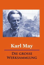 Karl May - Die gro?e Werksammlung【電子書籍】[ Karl May ]
