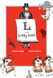 L Is for Lollygag Quirky Words for a Clever Tongue【電子書籍】[ Chronicle Books ]
