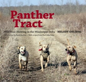 Panther Tract Wild Boar Hunting in the Mississippi Delta【電子書籍】[ Melody Golding ]
