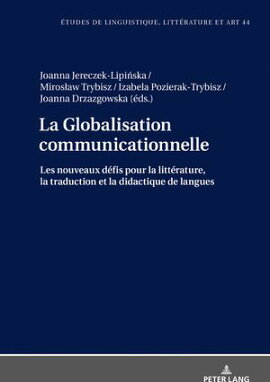 La Globalisation communicationnelle Les nouveaux d���fis pour la litt���rature, la traduction et la didactique de langues