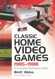 Classic Home Video Games, 1985-1988 A Complete Reference Guide【電子書籍】[ Brett Weiss ]