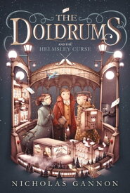 The Doldrums and the Helmsley Curse【電子書籍】[ Nicholas Gannon ]