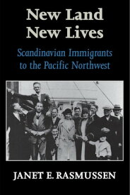 New Land, New Lives Scandinavian Immigrants to the Pacific Northwest【電子書籍】[ Janet Elaine Guthrie ]