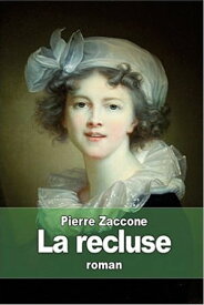 La recluse Texte int?gral【電子書籍】[ Pierre ZACCONE ]