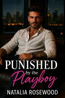 Punished by the Playboy: An Enemies-to-Lovers, Age Gap Romance