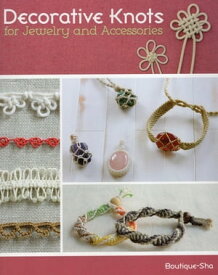 Decorative Knots for Jewelry and Accessories【電子書籍】[ Boutique-Sha ]