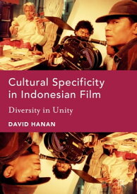 Cultural Specificity in Indonesian Film Diversity in Unity【電子書籍】[ David Hanan ]